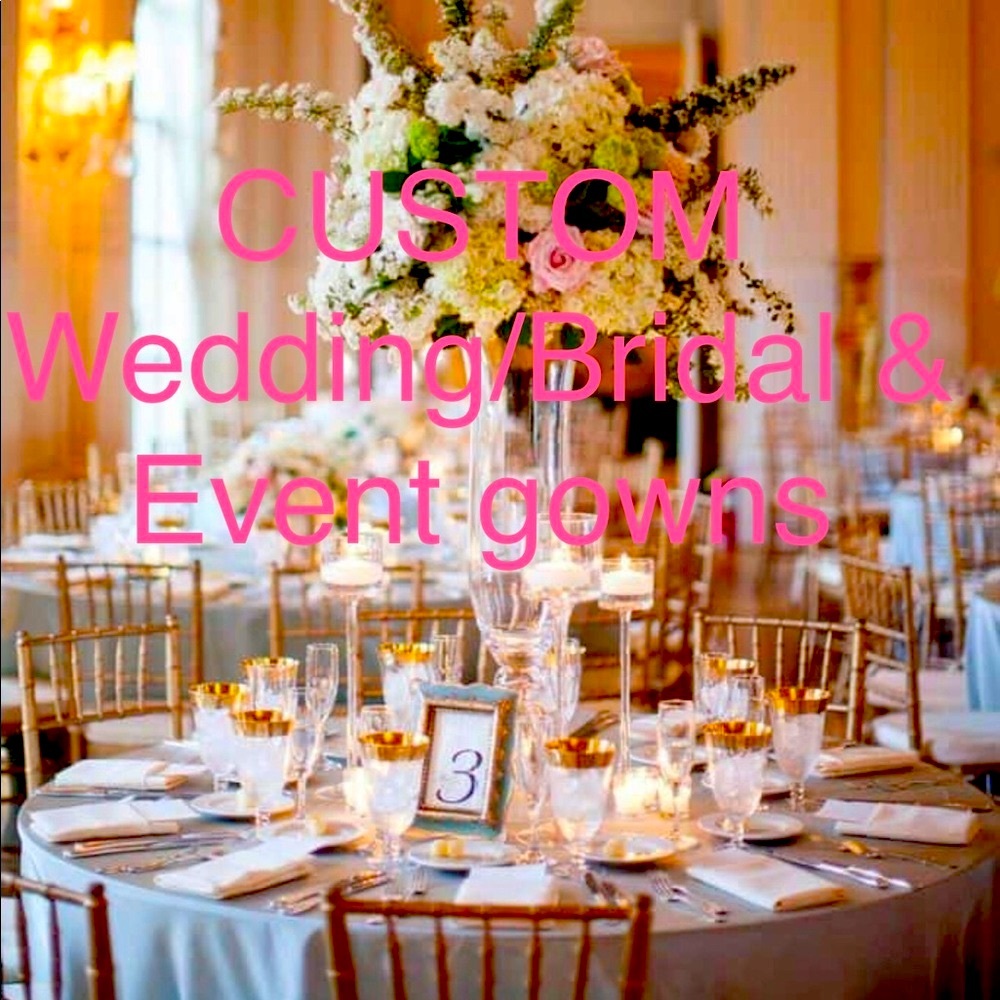 My own designs CUSTOM unique Wedding Event Gowns